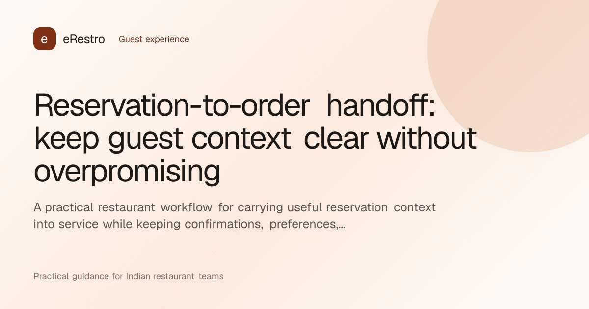 eRestro guide illustration: Reservation-to-order handoff: keep guest context clear without overpromising